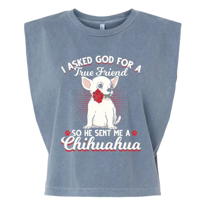 Asked God True Friend Sent Me Chihuahua Moms Funny Gift Garment-Dyed Women's Muscle Tee