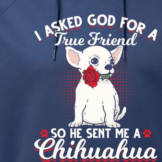 Asked God True Friend Sent Me Chihuahua Moms Funny Gift Performance Fleece Hoodie