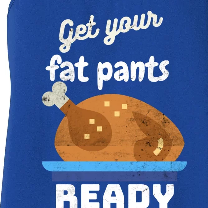 Autumn Gift Thanksgiving Funny Get Your Fat Pants Ready Cool Gift Women's Racerback Tank