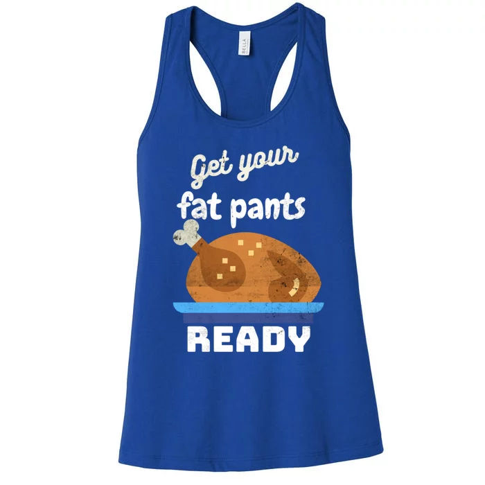 Autumn Gift Thanksgiving Funny Get Your Fat Pants Ready Cool Gift Women's Racerback Tank