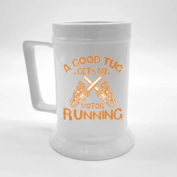 A Good Tug Gets My Motor Running Chainsaw Wood Lovers Front & Back Beer Stein