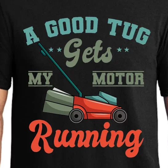 A Good Tug Gets My Motor Running Lawn Mower Grass Cutter Pajama Set