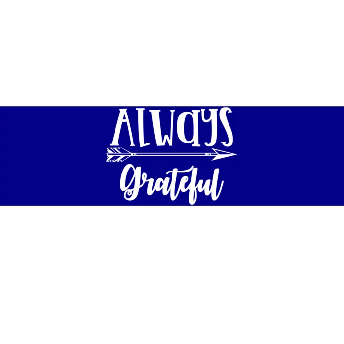 Always Grateful Thanksgiving Gift Great Gift Bumper Sticker