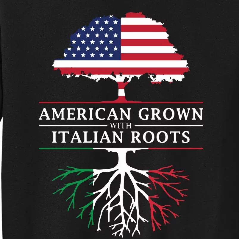 American Grown With Italian Roots Italy Tall Sweatshirt