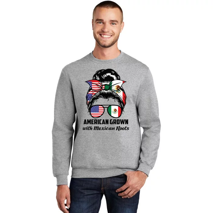 American Grown With Mexican Roots Mexican Tall Sweatshirt