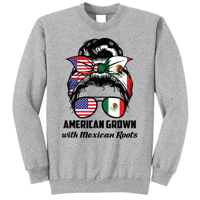 American Grown With Mexican Roots Mexican Tall Sweatshirt