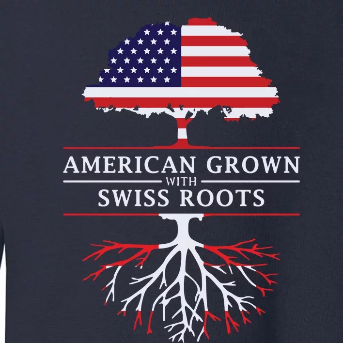 American Grown With Swiss Roots Switzerlan Toddler Sweatshirt