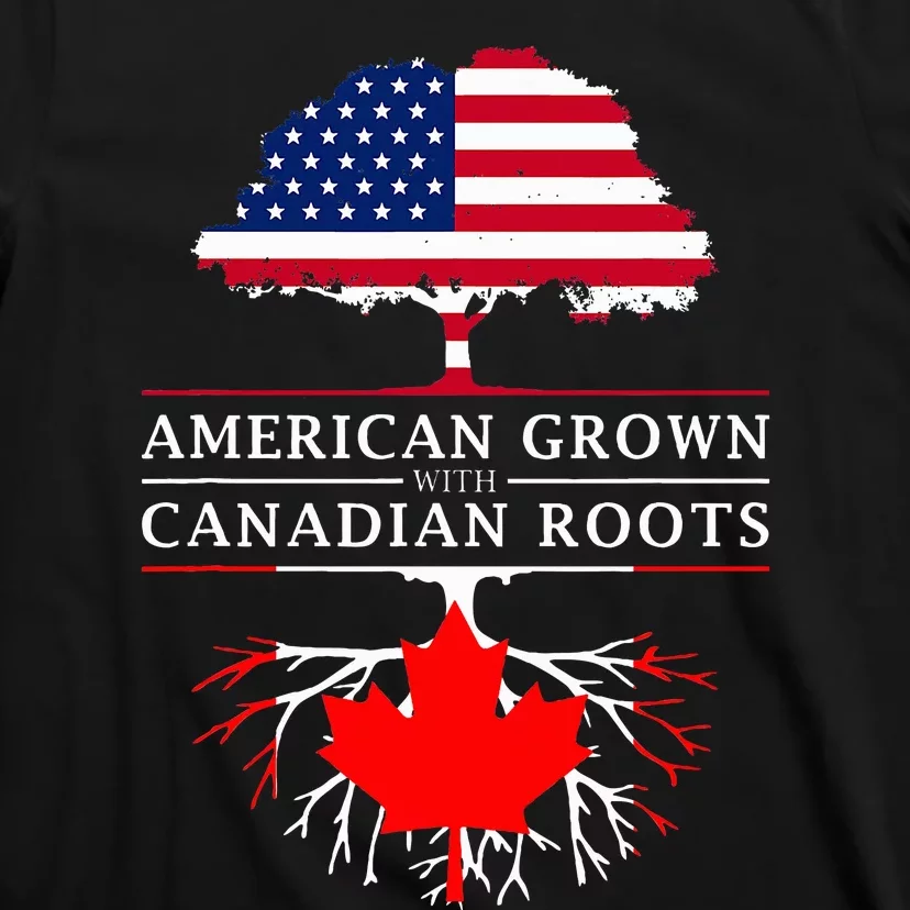 American Grown With Canadian Roots Canada T-Shirt