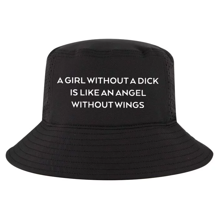 A Girl Without A Dick Is Like An Angel Without Wings Cool Comfort Performance Bucket Hat