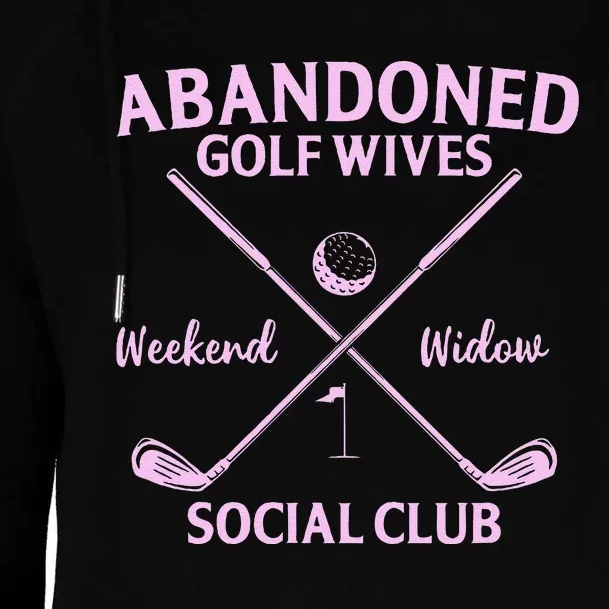 Abandoned Golf Wives Social Club Funny Golfer Golfing Player Womens Funnel Neck Pullover Hood