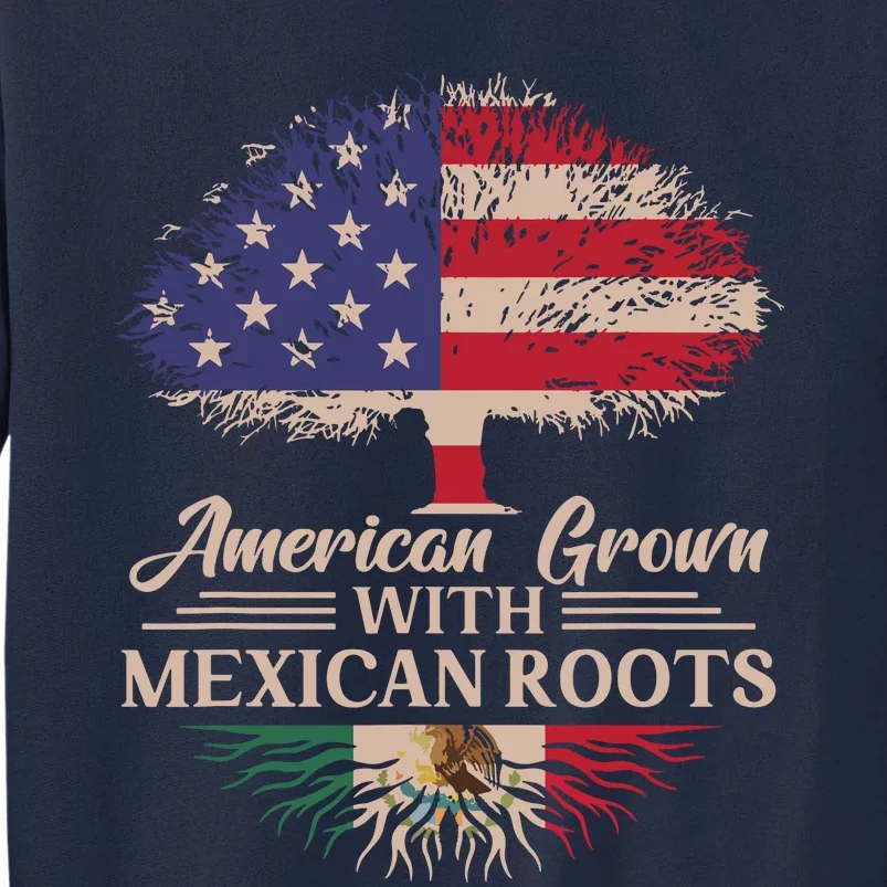 American Grown With Mexican Roots Half American Flag Mexican Tall Sweatshirt