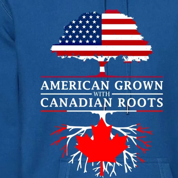 American Grown With Canadian Roots Gift Canada Gift Premium Hoodie