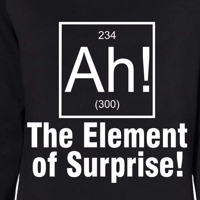 Ah! The Element Of Surprise Womens California Wash Sweatshirt