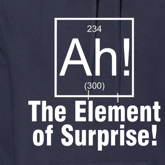 Ah! The Element Of Surprise Premium Hoodie