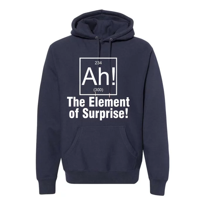 Ah! The Element Of Surprise Premium Hoodie