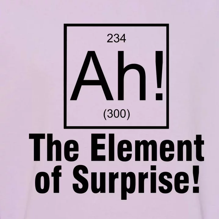 Ah! The Element Of Surprise Garment-Dyed Sweatshirt