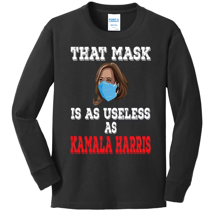 Anti Harris 2024 That Mask Is As Useless As Kamala Harris Kids Long Sleeve Shirt