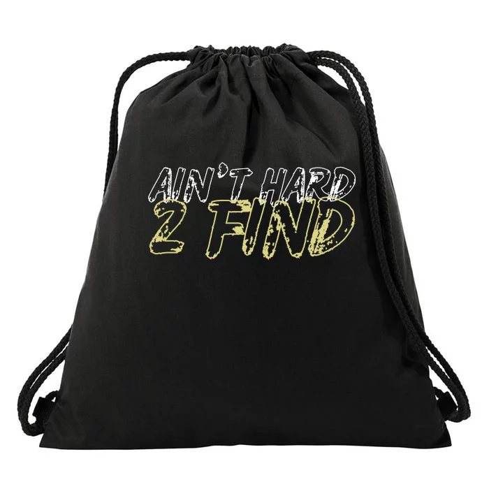 Aint Hard 2 Find Drawstring Bag