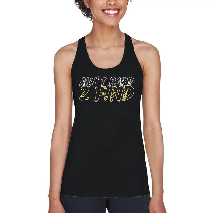 Aint Hard 2 Find Women's Racerback Tank