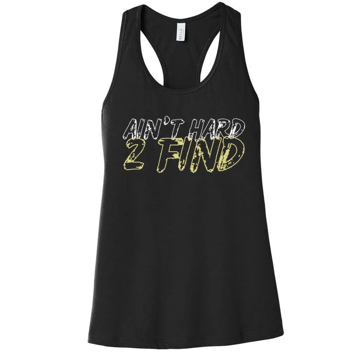 Aint Hard 2 Find Women's Racerback Tank