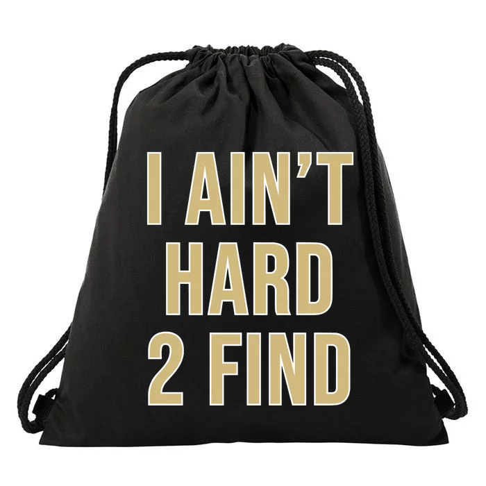 Aint Hard 2 Find Drawstring Bag