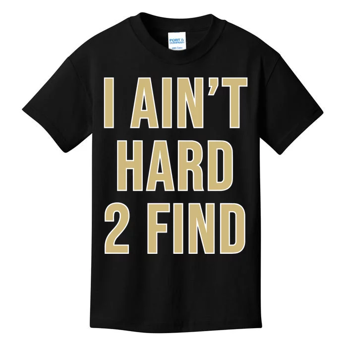 Aint Hard 2 Find Kids T-Shirt