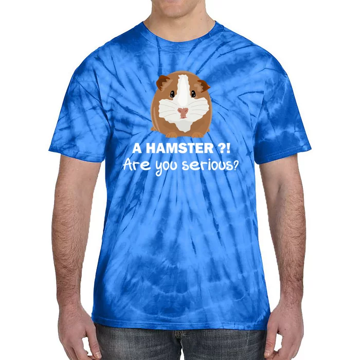 A Hamster?! Are You Serious? Gift Funny Guinea Pig Gift Tie-Dye T-Shirt