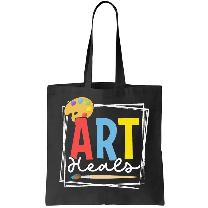 Art Heals Artist Stress Relief Artsy Art Lover Teacher Tote Bag