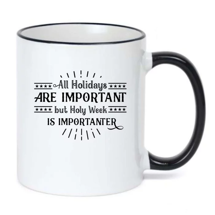 All Holidays Are Important But Holy Week Importanter Easter Gift Black Color Changing Mug