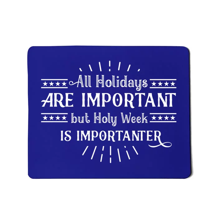 All Holidays Are Important But Holy Week Importanter Easter Gift Mousepad