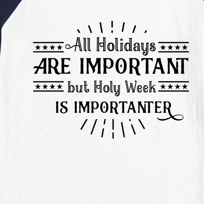 All Holidays Are Important But Holy Week Importanter Easter Gift Baseball Sleeve Shirt