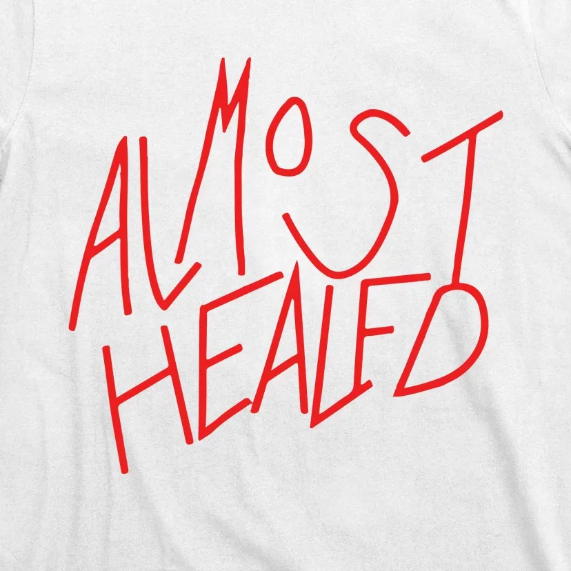 Almost Healed T-Shirt