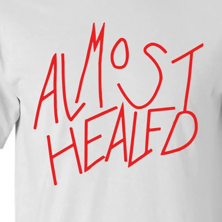 Almost Healed Tall T-Shirt