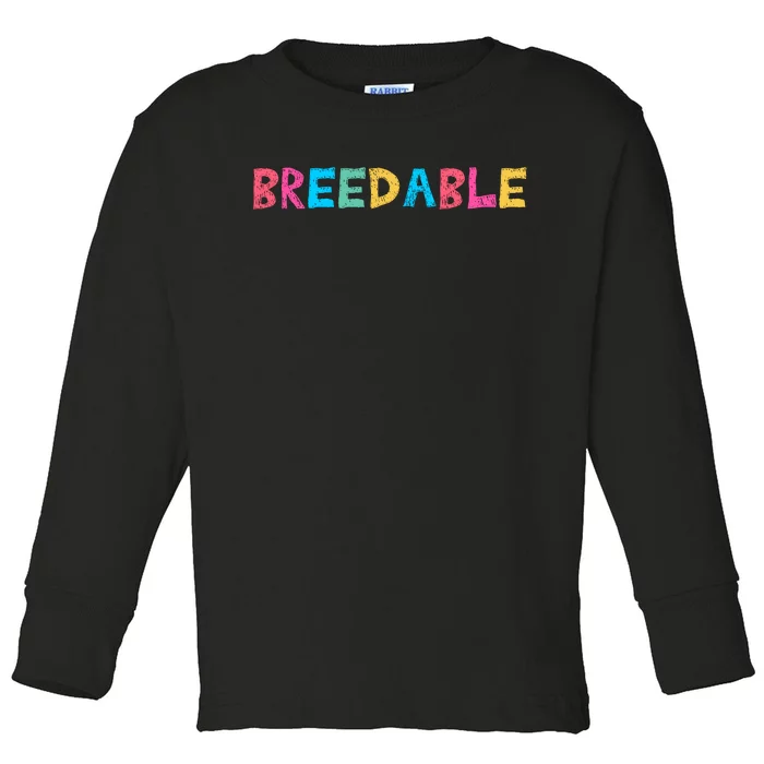 Adult Humor Breedable Toddler Long Sleeve Shirt