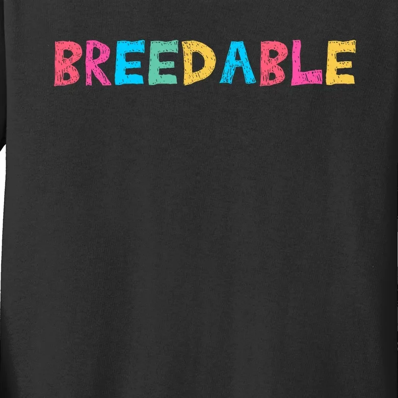 Adult Humor Breedable Kids Long Sleeve Shirt