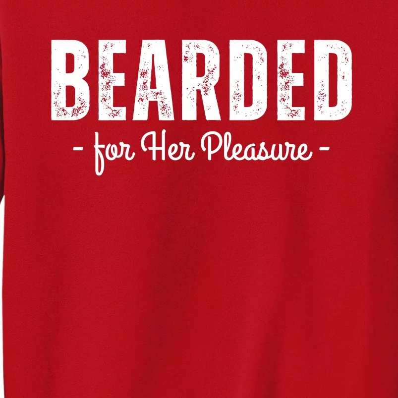 Adult Humor Bearded For Her Pleasure Naughty Dirty Jokes Sweatshirt