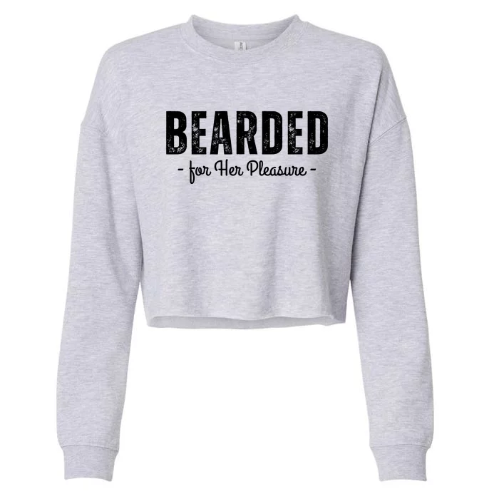 Adult Humor Bearded For Her Pleasure Naughty Dirty Jokes Cropped Pullover Crew