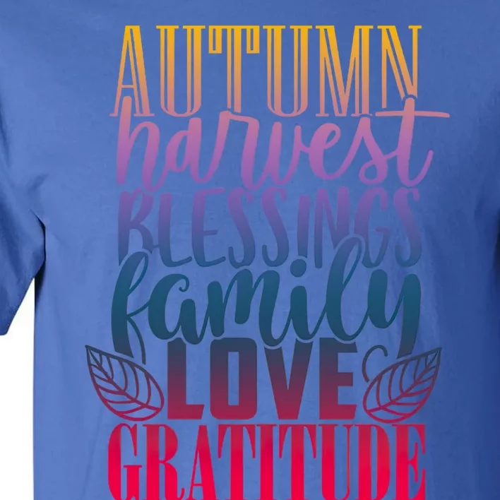 Autumn Harvest Blessing Family Love Gratitude Thankgiving Meaningful Gift Tall T-Shirt