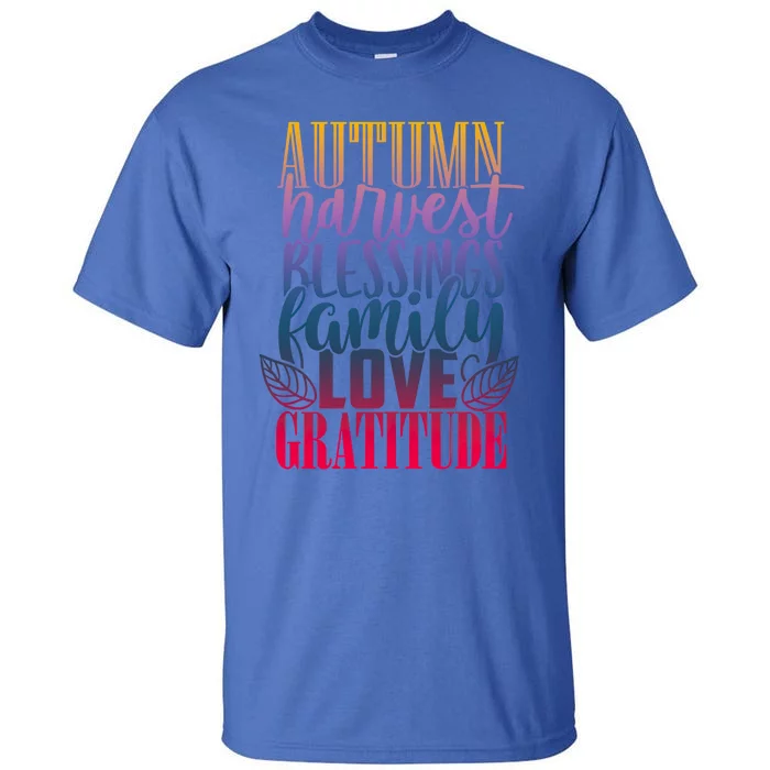 Autumn Harvest Blessing Family Love Gratitude Thankgiving Meaningful Gift Tall T-Shirt