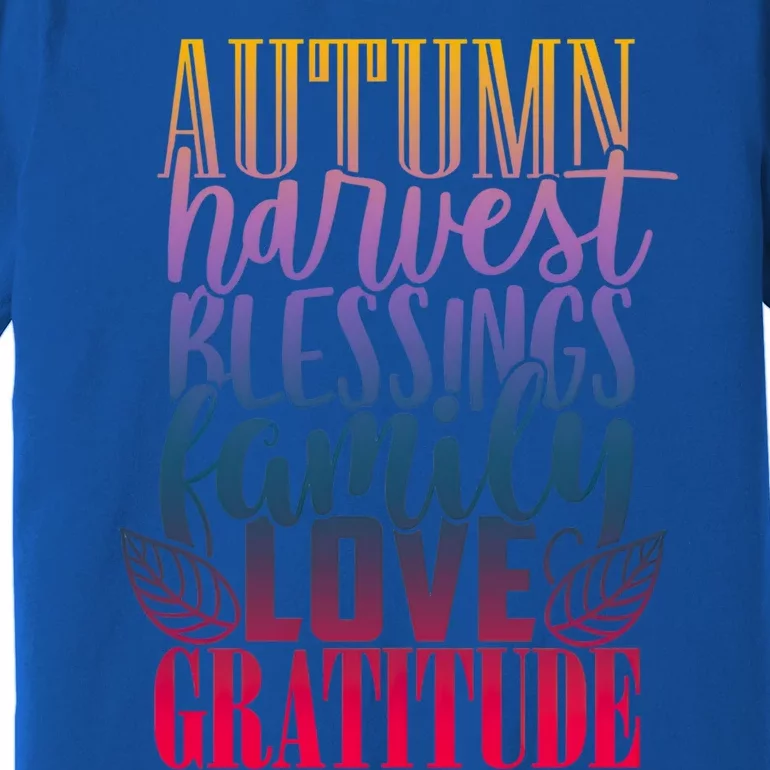 Autumn Harvest Blessing Family Love Gratitude Thankgiving Meaningful Gift Premium T-Shirt