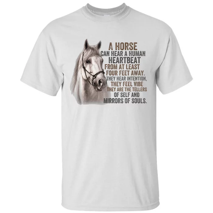 A Horse can hear a human heartbeat Horses mirrors of souls Tall T-Shirt ...