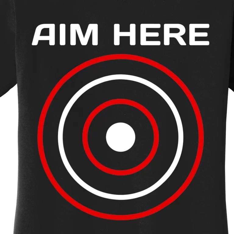 Aim Here Darts Players Bullseye Target Shooting Club Women's T-Shirt