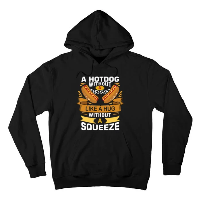 A Hot Dog Without Sos Is Like A Hug Without A Squeeze Tall Hoodie