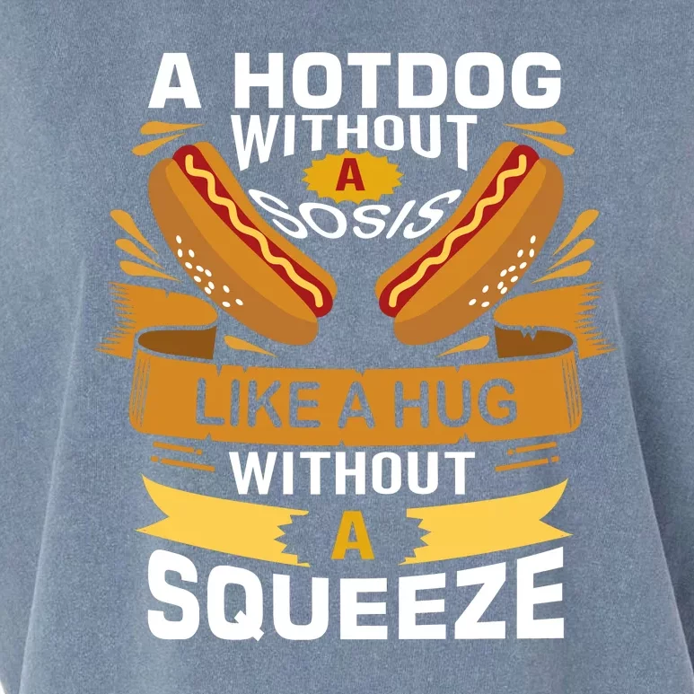 A Hot Dog Without Sos Is Like A Hug Without A Squeeze Garment-Dyed Women's Muscle Tee