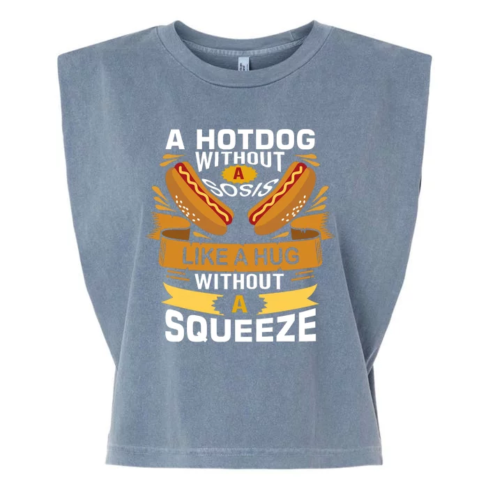 A Hot Dog Without Sos Is Like A Hug Without A Squeeze Garment-Dyed Women's Muscle Tee