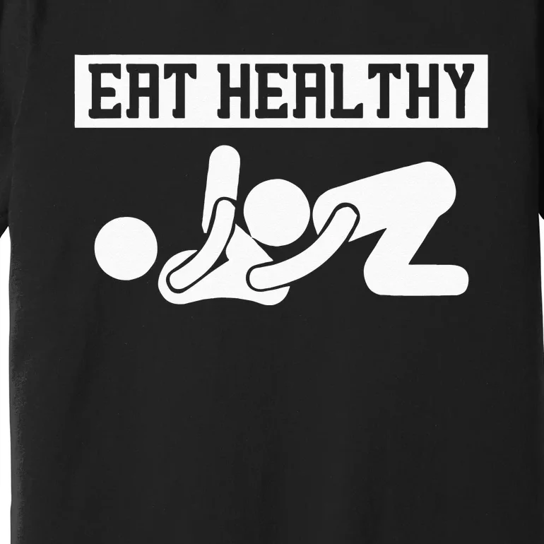 Adult Humor Eating Healthy Valentines Day Premium T-Shirt