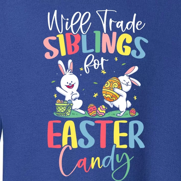 Animals Hatch From Eggs Will Trade Siblings For Easter Candy Cute Gift Toddler Sweatshirt