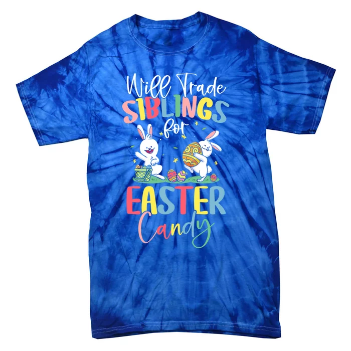 Animals Hatch From Eggs Will Trade Siblings For Easter Candy Cute Gift Tie-Dye T-Shirt