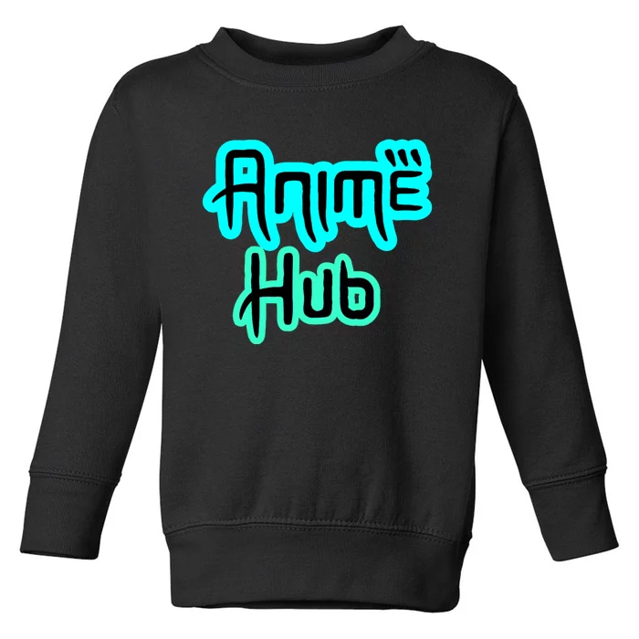 Anime Hub Funny Sarcastic Humor Toddler Sweatshirt