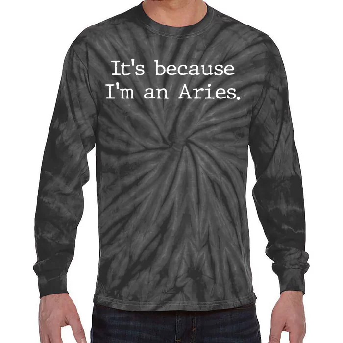 Aries Horoscope Gifts Zodiac Sign Astrology Because Im An Aries Tie-Dye Long Sleeve Shirt